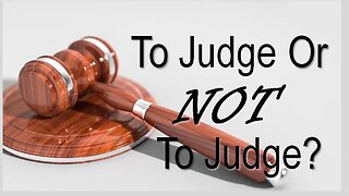 To JUDGE Or NOT To JUDGE