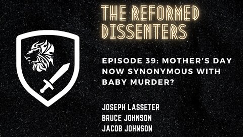 Episode 39: Mother’s Day Now Synonymous With Baby Murder?