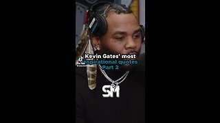 Kevin Gates Wise Words