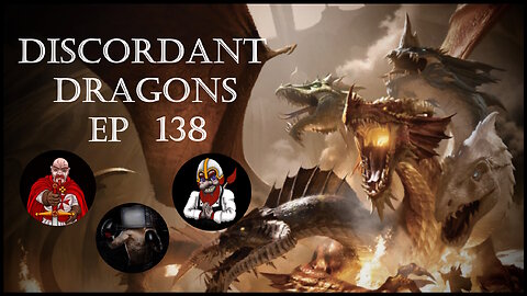 Discordant Dragons 138 w Trym, Ardent Pardy, and News Fist