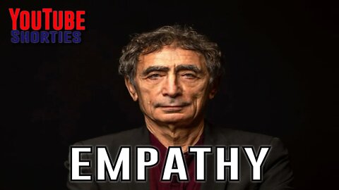 EMPATHY - DR GABOR MATE #shorts