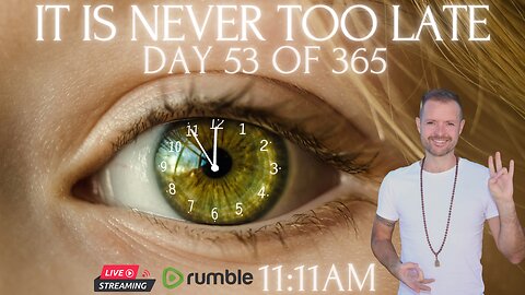 Day 53 - It is Never Too Late