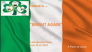 Bright Again ... [The Third in a Trilogy] "Ireland is 'Bright Again' – A Visualisation Poem from December 2022.