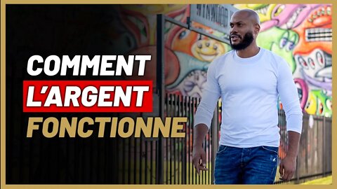 Comment l’argent fonctionne ? [Si tu ne comprends pas ca, c’est mort]