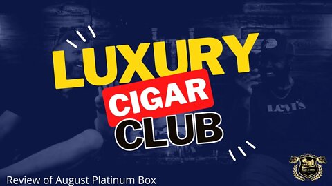 Tik Tok and Luxury Cigar Club (August 2022)