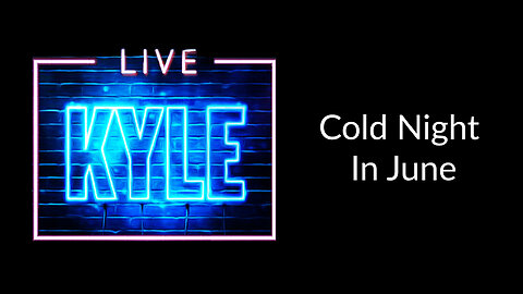 Cold Night In June - Kyle