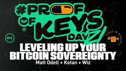 Leveling up your Bitcoin Sovereignty with @matt_odell, @_k3tan, and @wiz - Proof of Keys