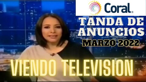 VIENDO TV - CORAL 39 - Tanda de Anuncios (Marzo 2022)