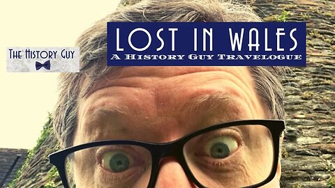 The History Guy Lost In Wales: Part 1