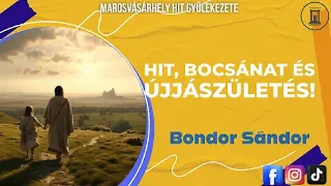 Az Igazi Megváltás Kulcsa: Hit, Bocsánat és Újjászületés! 🗝️🌈 - Bondor Sándor prédikáció - 2023...