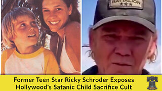 Former Teen Star Ricky Schroder Exposes Hollywood's Satanic Child Sacrifice Cult