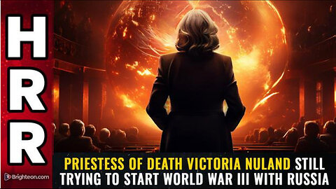Priestess of DEATH Victoria Nuland still trying to start World War III with Russia