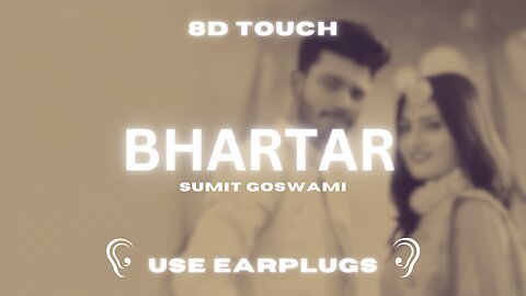 Bhartar (8D Song) - Sumit Goswami