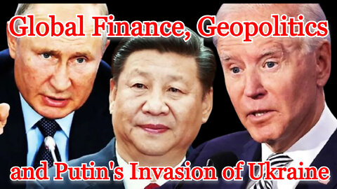 Conflicts of Interest #252: Global Finance, Geopolitics, and Putin Invasion of Ukraine