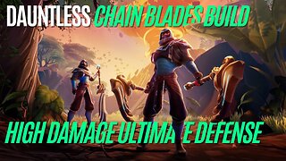 Dauntless Unstoppable Chain Blade Build 2023 - Earth Cell Chain Blades