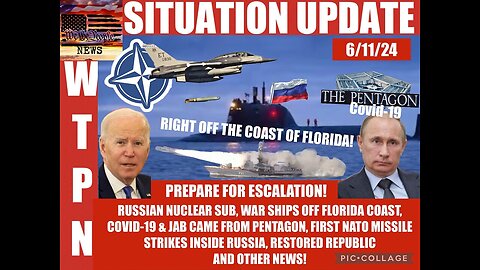 Situation Update 6/11/24: Prepare For Escalation! Covid-19 & Jab Came From The Pentagon!