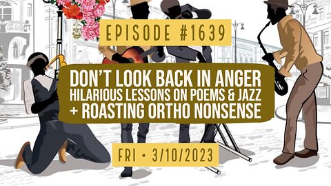 Owen Benjamin | #1639 Don't Look Back In Anger Hilarious Lessons On Poems & Jazz + Roasting Ortho Nonsense
