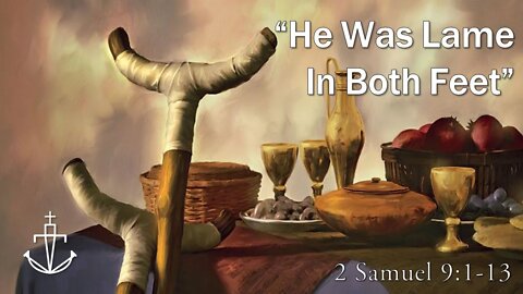 MEPHIBOSHETH - "He Was Lame In Both Feet" - Pastor Nathan Deisem - Fathom Church (2 Samuel 9:1-13)
