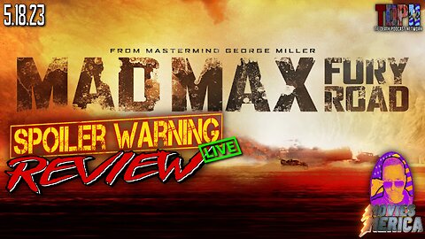 Mad Max: Fury Road (2015)🚨SPOILER WARNING🚨Review LIVE | Movies Merica | 5.18.23