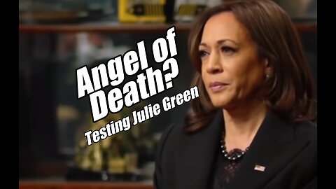 Angel of Death for Kamala? Testing Julie Green. B2T Show Nov 17, 2022
