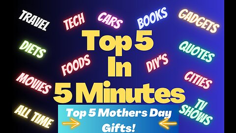 Top 5 Mothers Day Gifts!