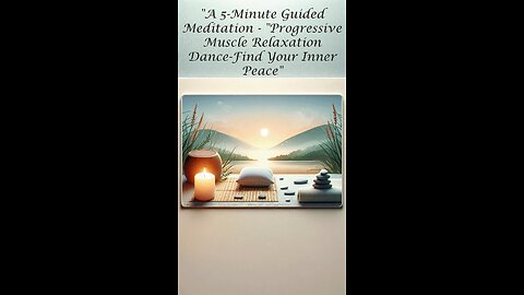 A 5-Minute Guided Meditation - "Progressive Muscle Relaxation Dance-Find Your Inner Peace"