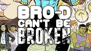 Bro-D Can’t Be Broken by Ben Humeniuk