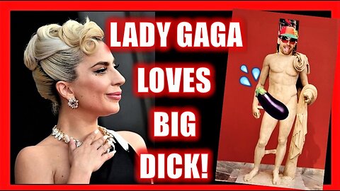 LADY GAGA LOVES BIG DICK!