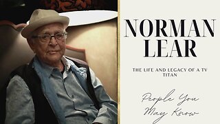 Norman Lear: The Life and Legacy of a TV | People You May Know
