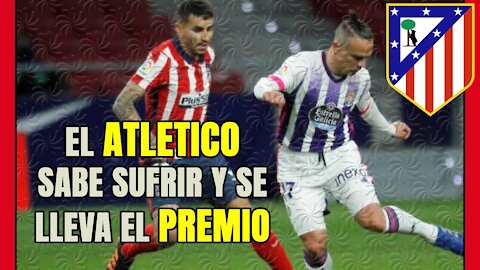 El ATLÉTICO consolida su CANDIDATURA a la LIGA con la victoria frente al VALLADOLID