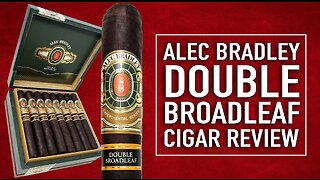 Alec Bradley Double Broadleaf Cigar Review