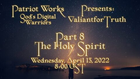 Valiant for Truth 04/13/22 The Holy Spirit Pt 8