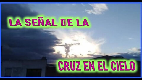 LA SEÑAL DE LA CRUZ EN EL CIELO - PROFECIAS DEL FINAL DE LOS TIEMPOS