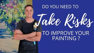 Should You Take Risks with Your Painting? 🎨 (See Improvement Quicker)