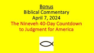 Bonus Biblical Commentary – The Nineveh 40-Day Countdown to Judgment for America