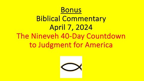 Bonus Biblical Commentary – The Nineveh 40-Day Countdown to Judgment for America