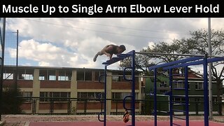Muscle Up to Single Arm Elbow Lever Hold Exercise Practice