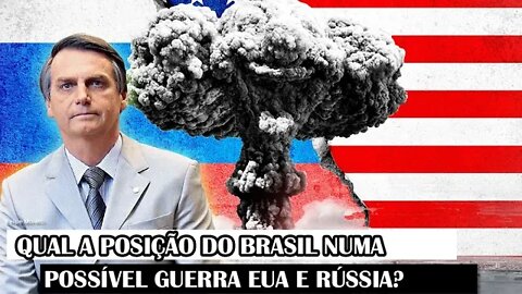 Qual A Posição Do Brasil Numa Possível Guerra EUA E Rússia?