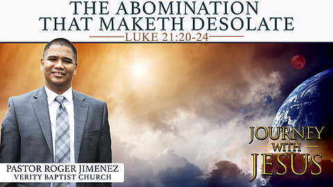 【 The Abomination that Maketh Desolate 】 Pastor Roger Jimenez