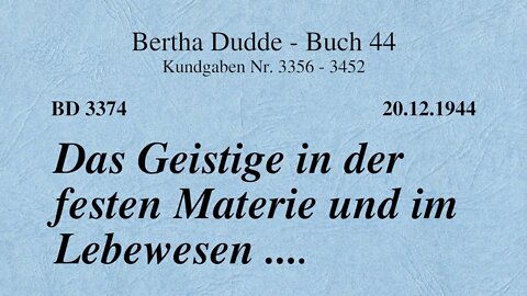 BD 3374 - DAS GEISTIGE IN DER FESTEN MATERIE UND IM LEBEWESEN ....