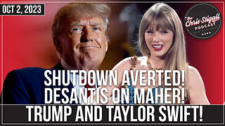 Shutdown Averted! DeSantis on Maher! Trump and Taylor Swift!