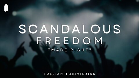 Made Right | Tullian Tchividjian | "Scandalous Freedom, Part 04"