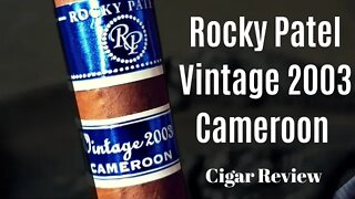 Rocky Patel Vintage 2003 Cameroon Cigar Review