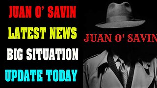 JUAN O' SAVIN BIG SITUATION NEWS UPDATE NOV 11.2022 !!!