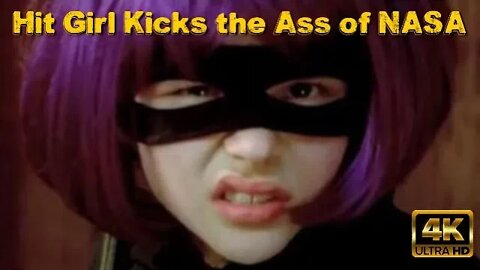 Hit Girl Kicks the Ass of NASA