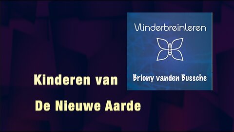 KINDEREN VAN DE NIEUWE AARDE / Briony Vanden Bussche -/ Vlinder-brein-leren