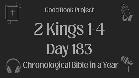 Chronological Bible in a Year 2023 - July 2, Day 183 - 2 Kings 1-4