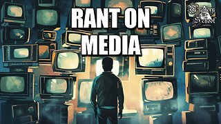 Rant on Media