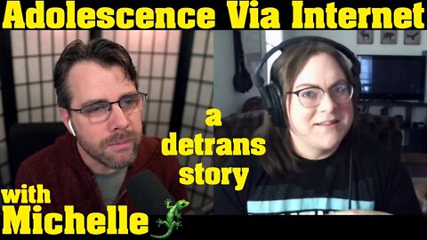 Adolescence Via Internet | a Detrans Story, with Michelle