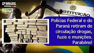 Polícias Federal e do Paraná retiram de circulação drogas, fuzis e munições. Parabéns!